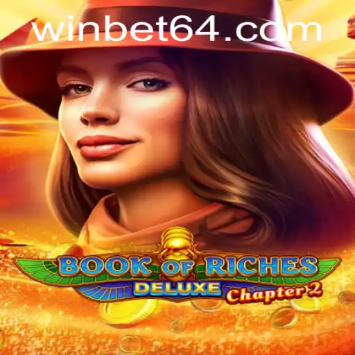 Unveiling the Adventures of Book of Riches Deluxe Chapter 2 and the Exciting World of Bet64